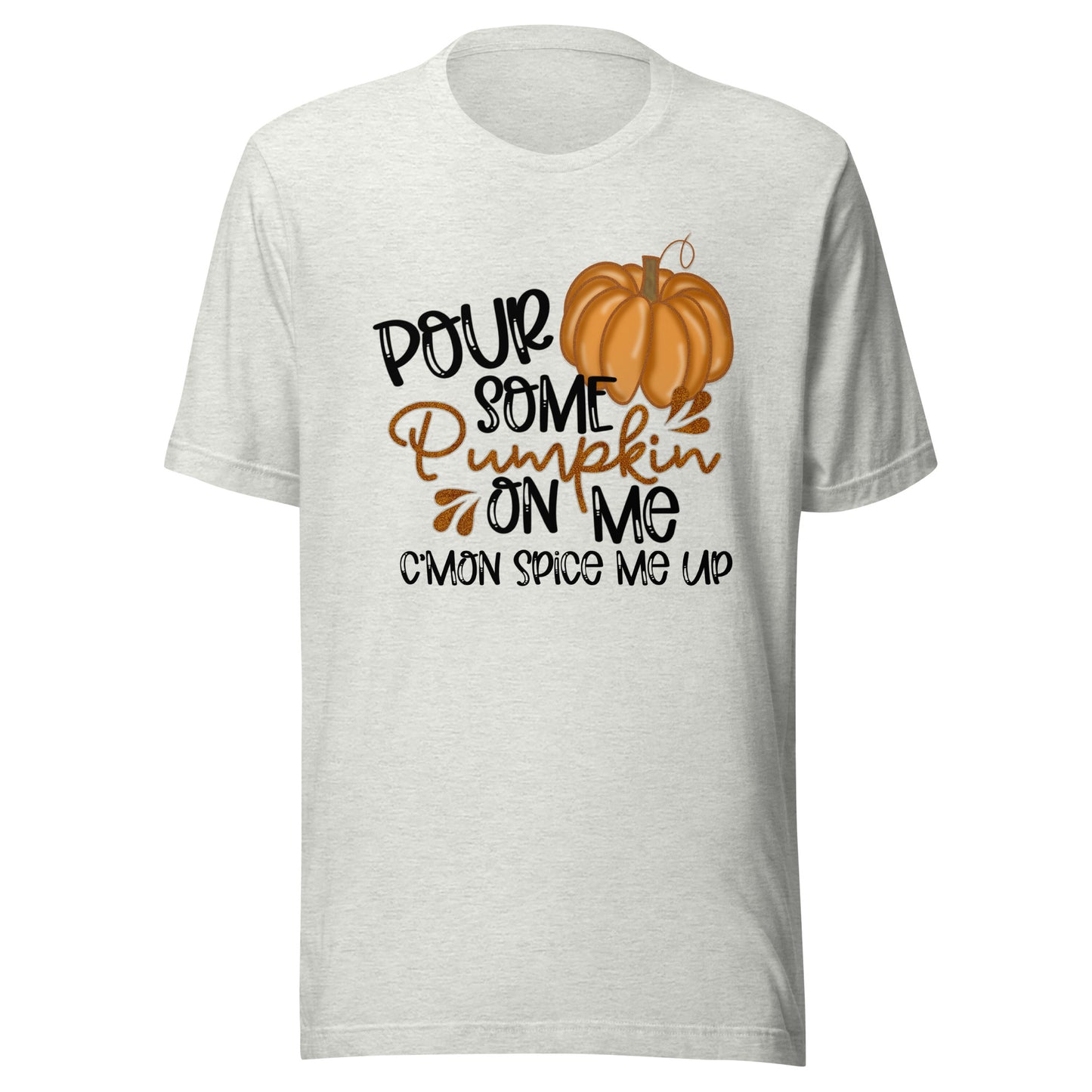 Pour Some Pumpkin on Me Unisex t-shirt