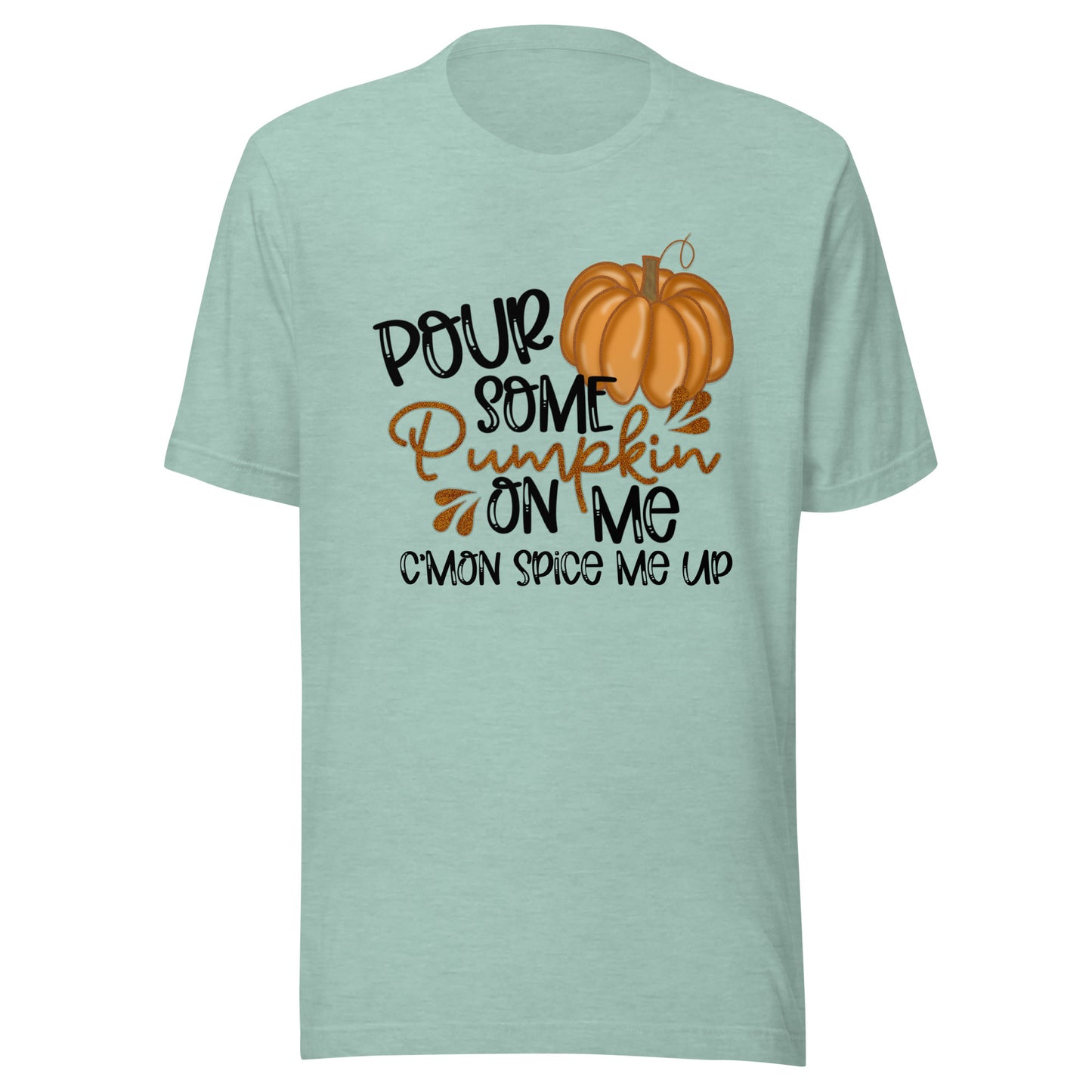 Pour Some Pumpkin on Me Unisex t-shirt