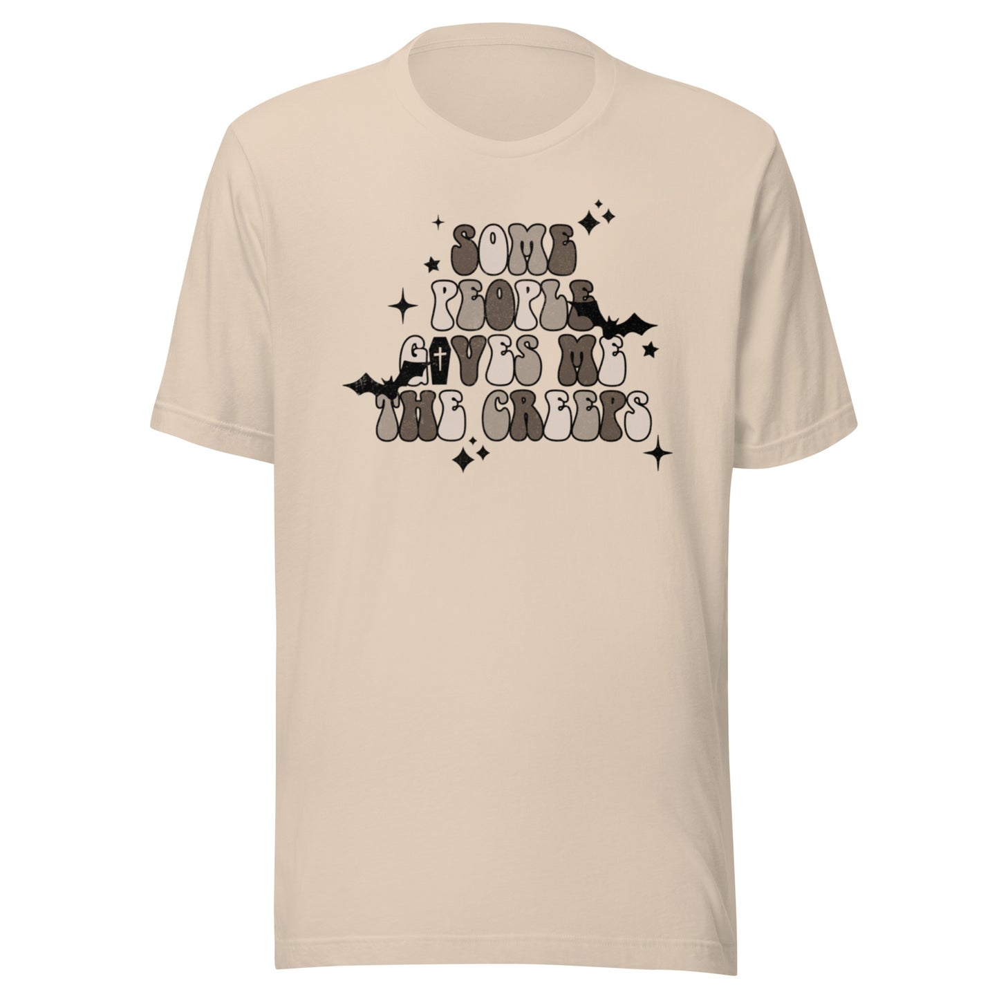 Some People Give Me The Creeps Unisex t-shirt