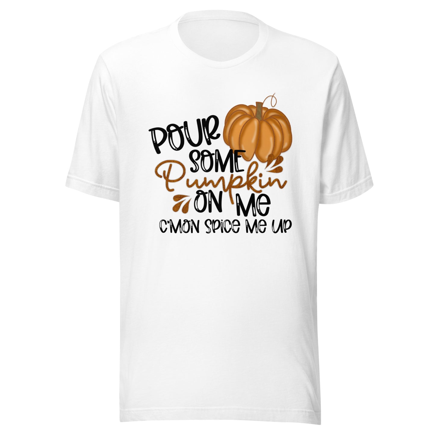 Pour Some Pumpkin on Me Unisex t-shirt